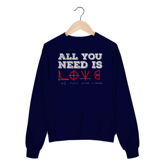 Nome do produtoALL YOU NEED IS LOVE [3] [MOLETOM UNISSEX]