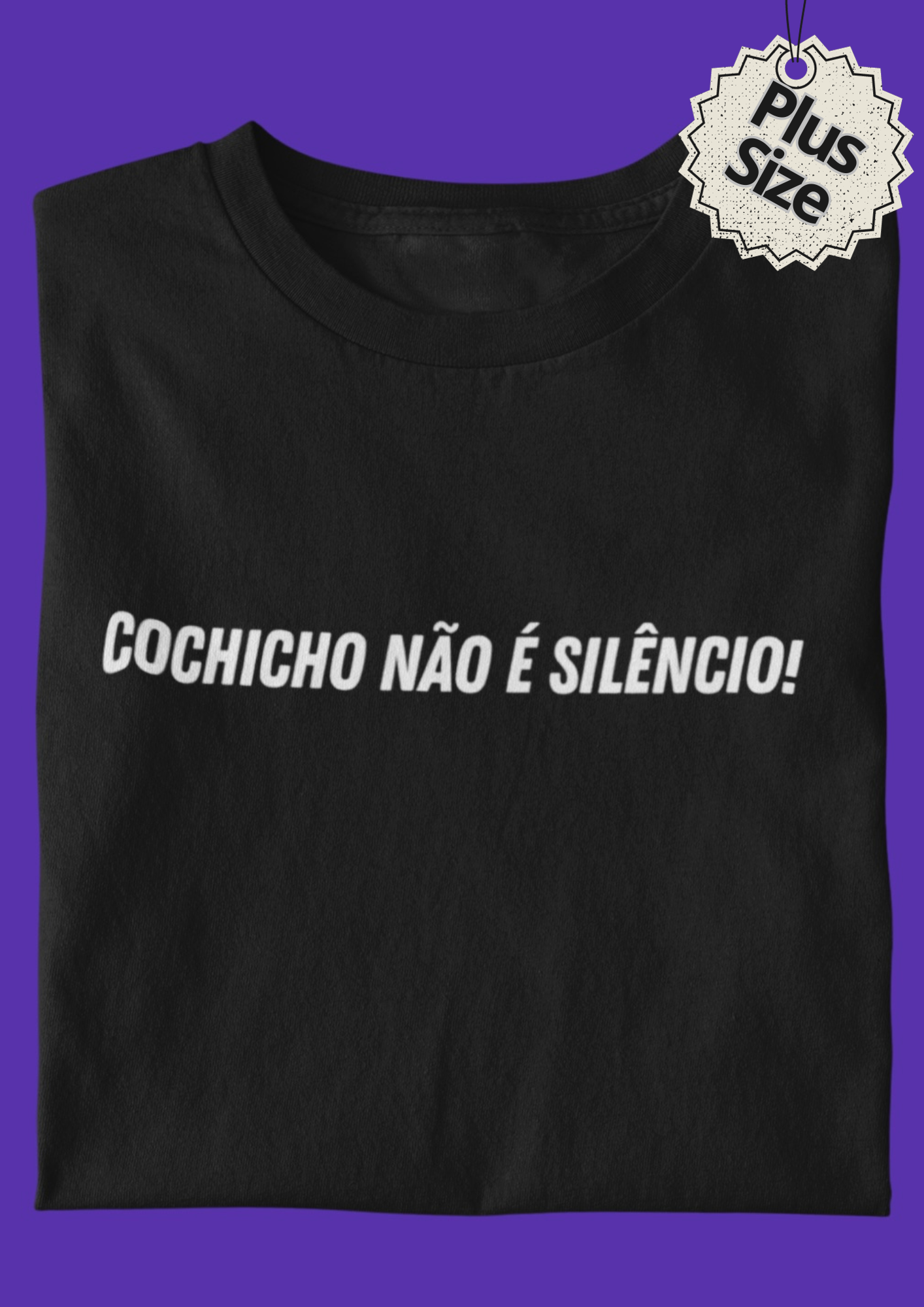 Camiseta Plus Size Cochicho não é silêncio