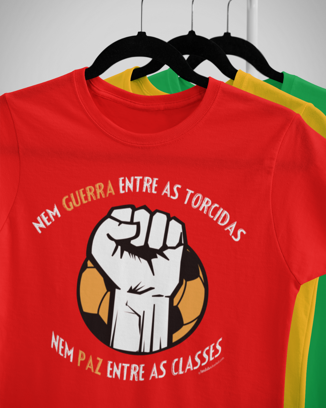 CAMISETA NEM GUERRA ENTRE AS TORCIDAS (NEM PAZ ENTRE AS CLASSES)