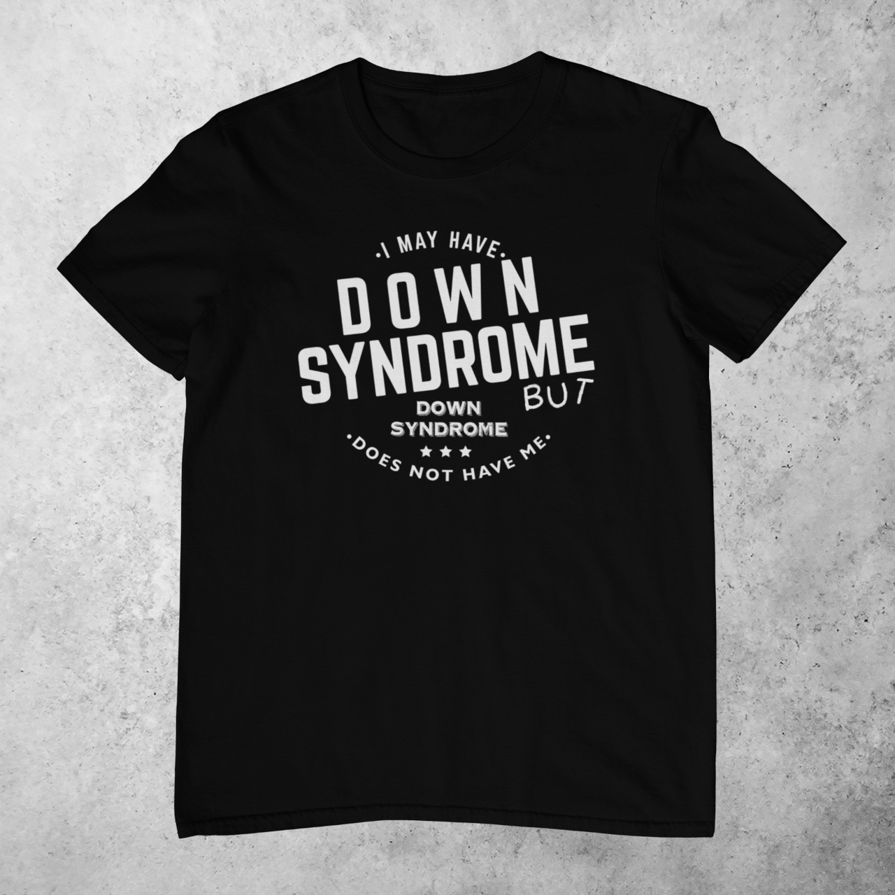 I MAY HAVE DOWN SYNDROME 1 [UNISSEX]