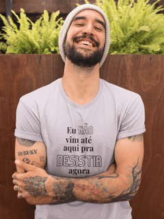 T- Shirt Quality Eu não vim até aqui...