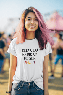 T-Shirt PRIME Deixa eu  brincar de ser FELIZ