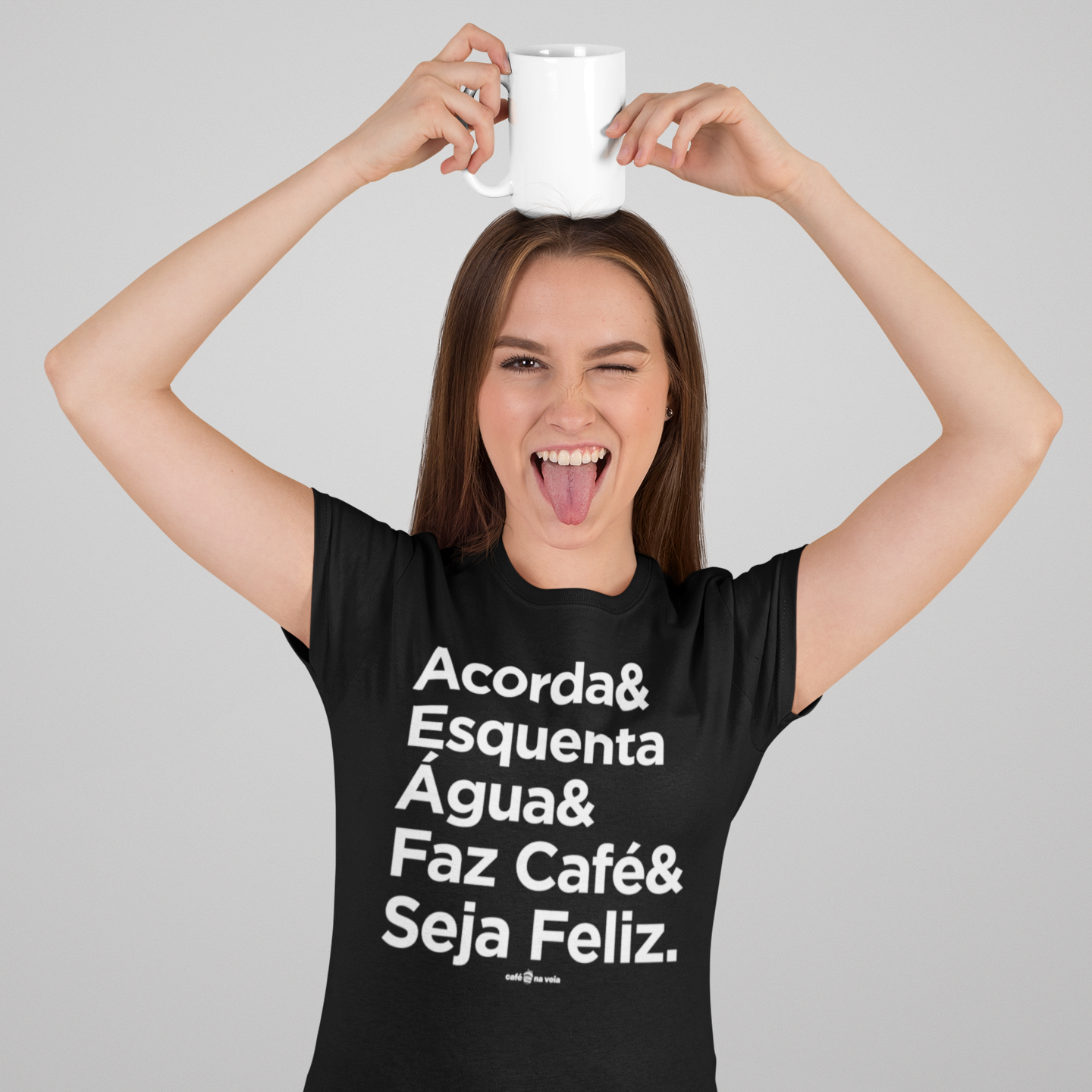 Camiseta Feminina Café - Acorda&EsquentaÁgua&FazCafé&SejaFeliz.