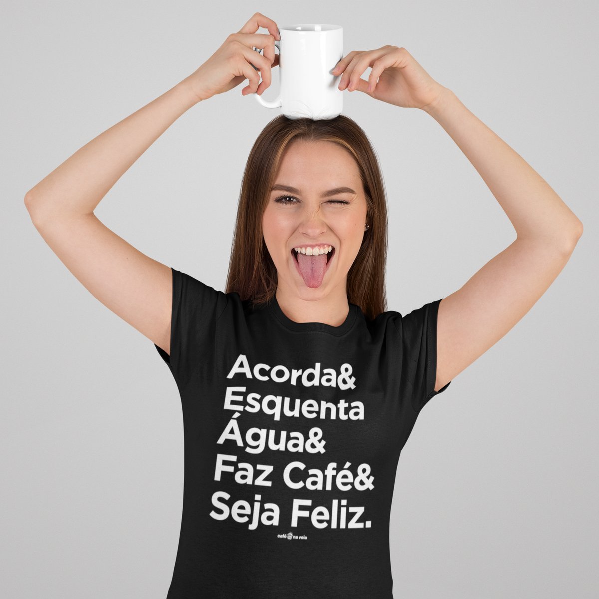 Nome do produto: Camiseta Feminina Café - Acorda&EsquentaÁgua&FazCafé&SejaFeliz.