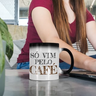 Caneca Mágica Café - Só vim pelo café