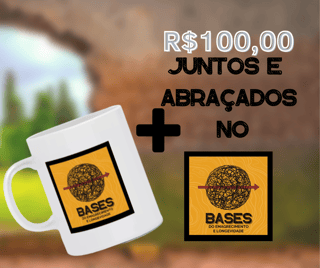 Caneca Bases 02 + Juntos e Abraçados (R$ 100,00)