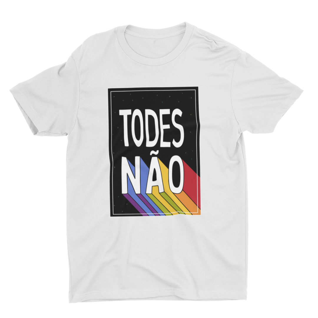 Camiseta Todes Não - Branca unissex