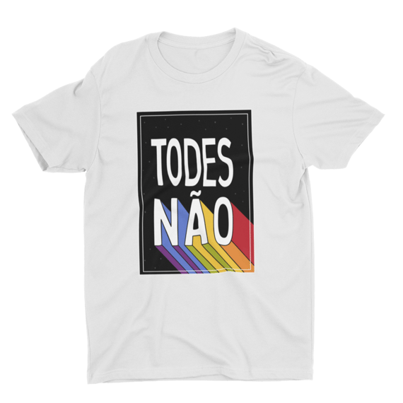 Camiseta Todes Não - Branca unissex