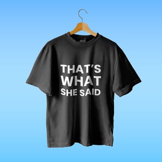 Camiseta That's What She Said