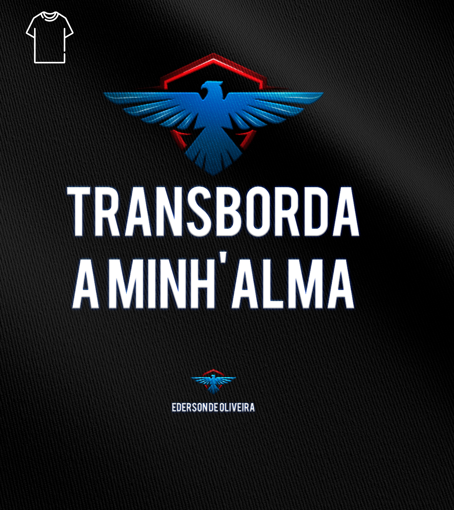 Camiseta Ederson de Oliveira  - Transborda minha alama