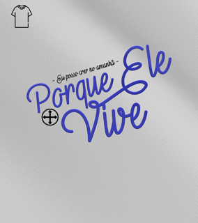 Camiseta Masculina Felipe D'Aloia - Porque Ele Vive