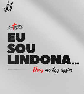 Camiseta Infantil Forró Santíssima Trindade - Eu sou lindona