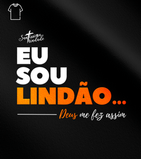 Camiseta Masculina Forró Santíssima Trindade - Eu Sou Lindão