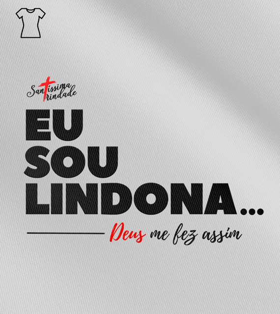 Camiseta Feminina Forró Santíssima Trindade - Eu Sou Lindona