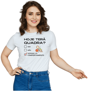 Camiseta Feminina - Hoje terá quadra