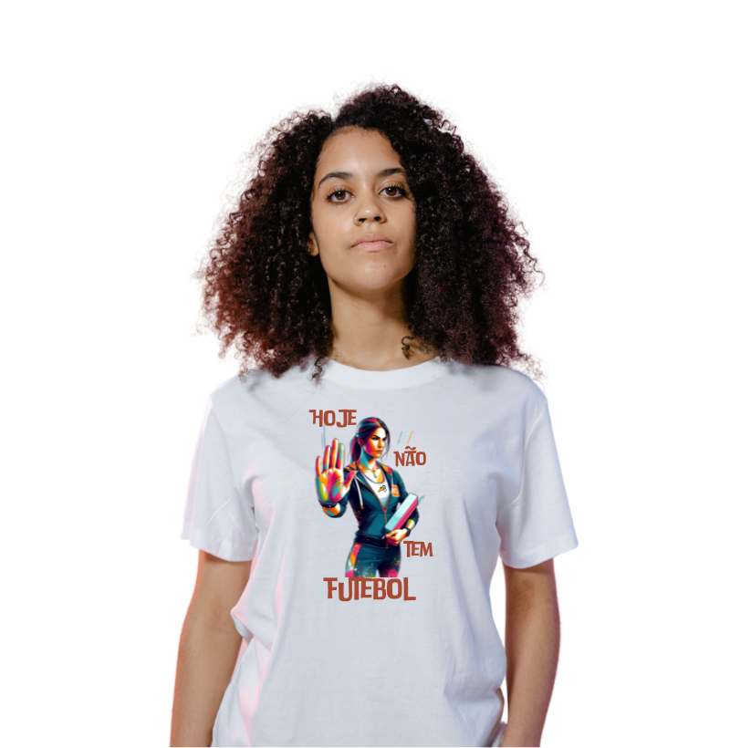 Camiseta Feminina - Hoje não tem Futebol