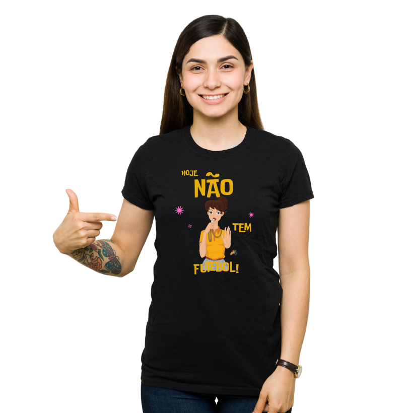 Camiseta Feminina - Não tem Futebol