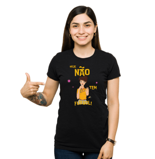 Camiseta Feminina - Não tem Futebol