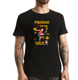 Camiseta Masculina - Proibido Chutar a bola de Vôlei