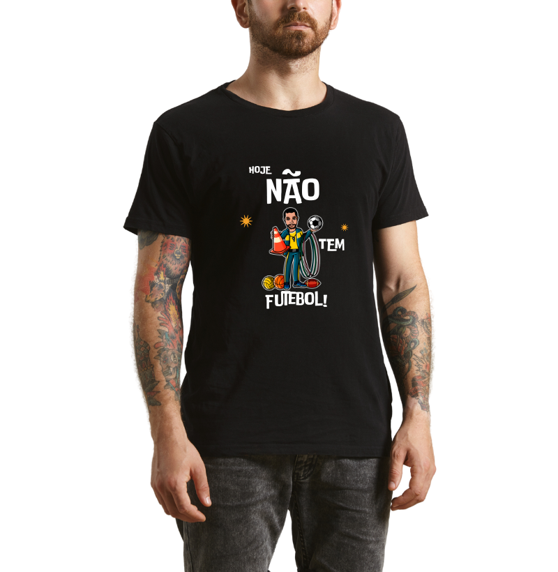 Camiseta Masculina - Hoje não tem Futebol