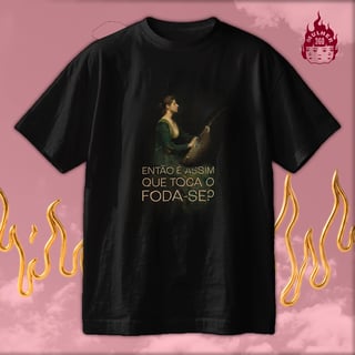 Tocando o Foda-se - Camiseta Regular
