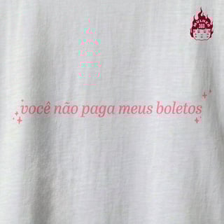 Nome do produto Você não paga meus boletos - Camiseta Regular
