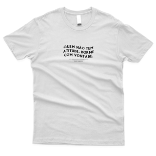 Nome do produto Camiseta Quem não tem atitude dorme com vontade.