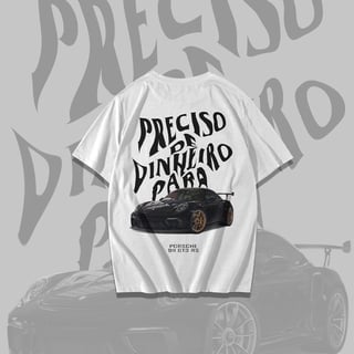 Nome do produto Camiseta Preciso de Dinheiro Para Porsche