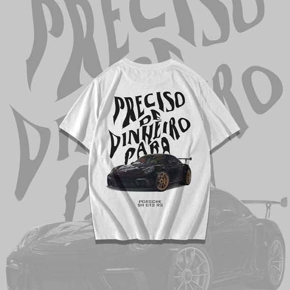 Camiseta Preciso de Dinheiro Para Porsche
