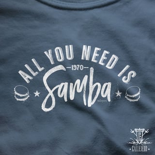 Nome do produto All You Need is Samba - Estonada