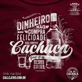 Nome do produto Dinheiro Não Compra Felicidade, mas Compra Cachaça - masc