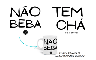 Nome do produto NÃO BEBA, TEM CHÁ (DE 7 ERVAS)