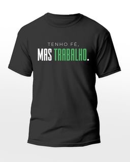 Nome do produto TENHO FÉ, MAS TRABALHO.