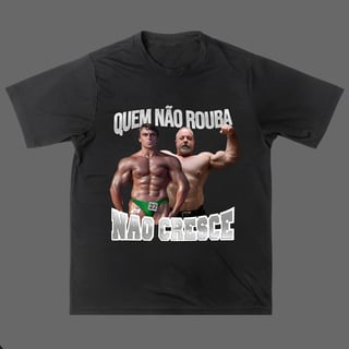 Camisa - Quem não Rouba não Cresce