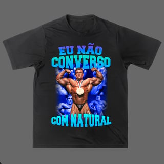 Camisa - Eu Não Falo Com Natural