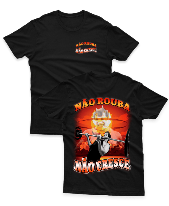 NÃO ROUBA, NÃO CRESCE - frente e costas