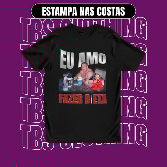 (Estampa nas costas) Eu amo fazer dieta