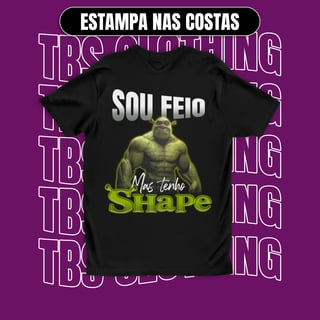 (Estampa nas costas) Sou feio mas tenho shape