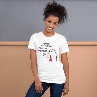 Nome do produto Camiseta Unissex - Depois de 15 anos a humilhação continua :')