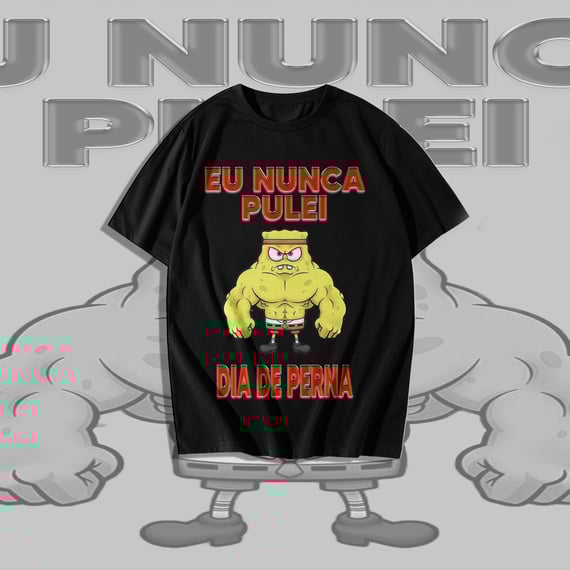 Camiseta Eu nunca pulei dia de perna