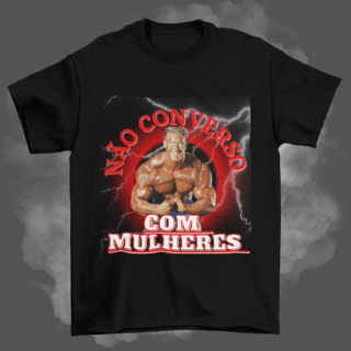 Camisas - Não converso com Mulheres 