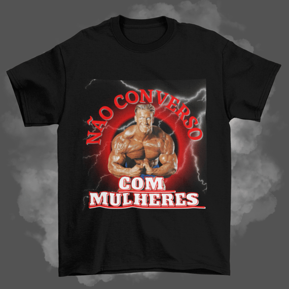 Camisas - Não converso com Mulheres 