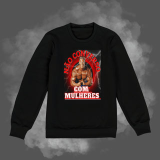 Suéteres - Não converso com Mulheres 