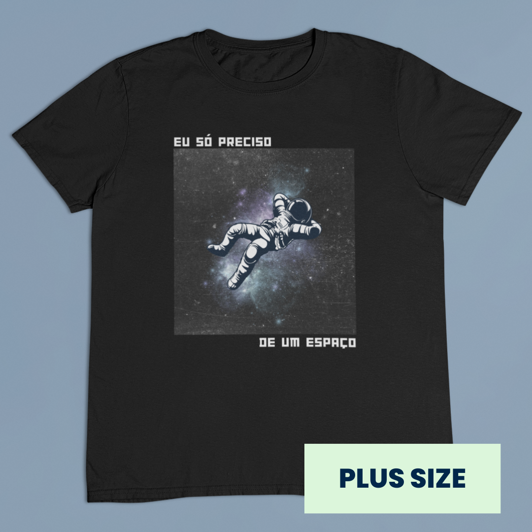 CAMISETA PLUS SIZE EU SÓ PRECISO DE UM ESPAÇO