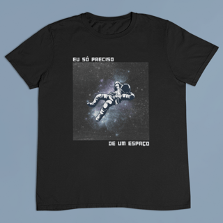 CAMISETA BÁSICA EU SÓ PRECISO DE UM ESPAÇO