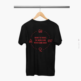 Travel The World and Never Come Back - Camiseta Unissex Quality Preta 