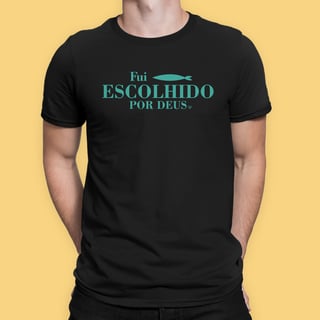 Camiseta Fui Escolhido por Deus