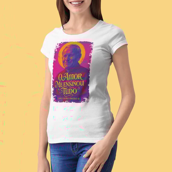 Camiseta São João Paulo II - O amor me ensinou tudo - f