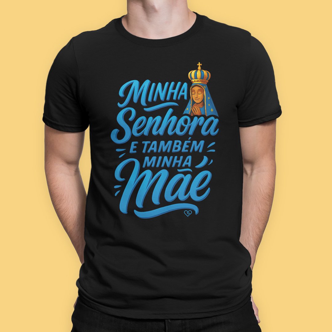 Nome do produto: Camiseta Nossa Senhora Aparecida - Minha Senhora e Minha Mãe