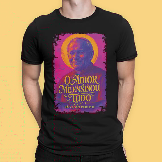 Camiseta São João Paulo II - O Amor me ensinou tudo